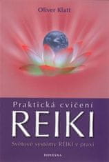 Oliver Klatt: Praktická cvičení Reiki - Světové systémy Reiki v praxi