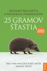 Massimo Vacchetta;Antonella Tomaselli: 25 gramov šťastia - Ako vám maličký ježko može zmeniť život