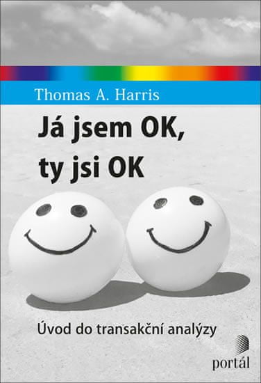 Thomas A. Harris: Já jsem OK, ty jsi OK - Úvod do transakční analýzy