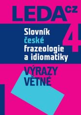 LEDA Slovník české frazeologie a idiomatiky 4 Výrazy větné - F. Čermák