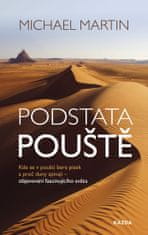 Michael Martin: Podstata pouště - Kde se v poušti bere písek a proč duny zpívají – objevování fascinujícího světa