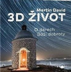David Martin: 3D život - O darech Boží dobroty