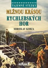 Miroslav Kobza: Tajemné stezky - Mlžnou krásou Rychlebských hor