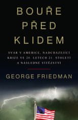 Friedman George: Bouře před klidem - Svár v Americe, nadcházející krize ve 20. letech 21. století a 