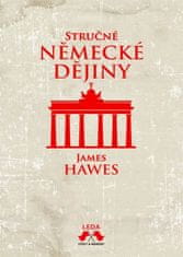 LEDA Stručné německé dějiny - James Hawes