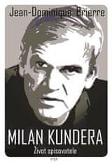 Brierre Jean-Dominique: Milan Kundera - Život spisovatele