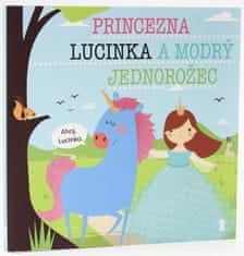 Šavlíková Lucie: Princezna Lucinka a modrý jednorožec - Dětské knihy se jmény