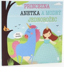 Šavlíková Lucie: Princezna Anetka a modrý jednorožec - Dětské knihy se jmény