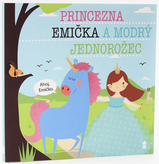 Šavlíková Lucie: Princezna Emička a modrý jednorožec - Dětské knihy se jmény