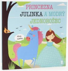 Šavlíková Lucie: Princezna Julinka a modrý jednorožec - Dětské knihy se jmény