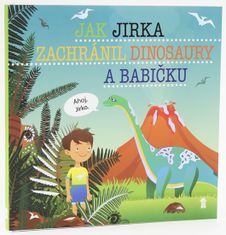 Matějů Šimon: Jak Jirka zachránil dinosaury a babičku - Dětské knihy se jmény