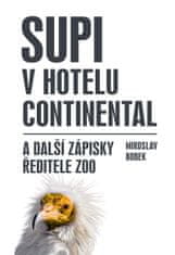 Bobek Miroslav: Supi v hotelu Continental a další zápisky ředitele zoo