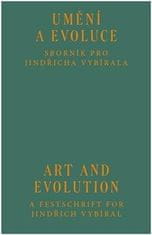Veronika Rollová: Umění a evoluce - Sborník pro Jindřicha Vybírala / Art and Evolution - A Festschrift for Jindřich Vybíral