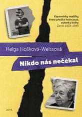 Hošková-Weissová Helga: Nikdo nás nečekal