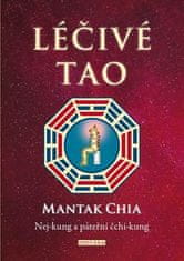 Chia Mantak: Léčivé tao - Nej-kung a páteřní čchi-kung