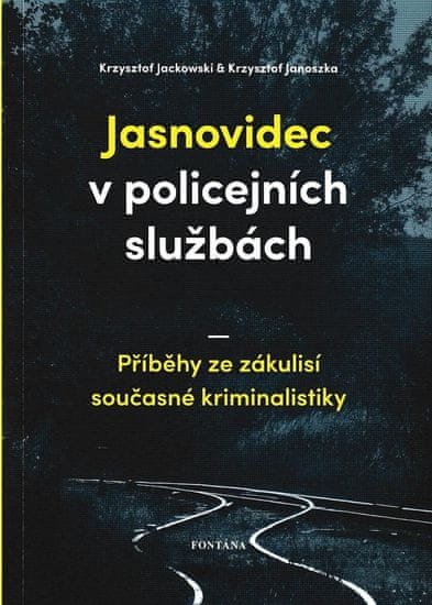 Jackowski Krzysztof, Janoszka Krzysztof: Jasnovidec v policejních službách - Příběhy ze zákulisí sou