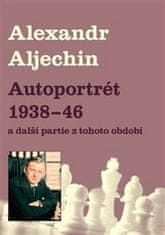Alexandr Alechin: Autoportrét 1938-1946 - a další partie z tohoto období