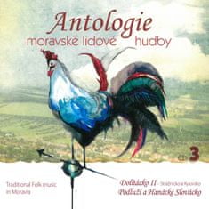 Antologie moravské lidové hudby .3 Dolňácko 2, Podluží a Hanácké Slovácko