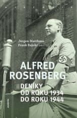 Alfred Rosenberg;Frank Bajohr;Jürgen Matthäus: Alfred Rosenberg - Deníky od roku 1934 do roku 1944