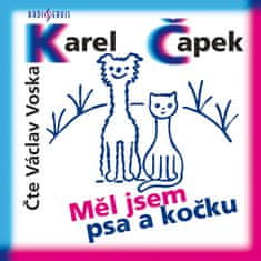 Čapek Karel: Měl jsem psa a kočku