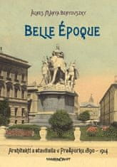 Ágnes Mánya Benyovszky: Belle époque - Architekti a stavitelia v Prešporku 1890 – 1914