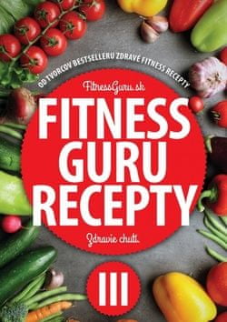 Fitness Guru Recepty 3 - Zdravie chutí