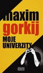 Maxim Gorkij: Moje univerzity