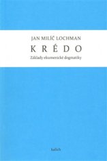 Lochman Jan Milíč: Krédo - Základy ekumenické dogmatiky