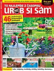To najlepšie z časopisu Urob si sám - 46 podrobných pracovných postupv 92 strán tipov do vašej záhrady