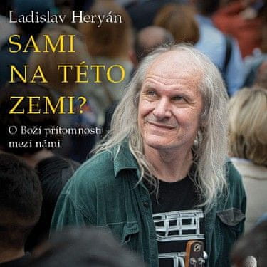 Heryán Ladislav: Sami na této zemi?