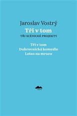 Jaroslav Vostrý: Tři v tom - Tři scénické projekty