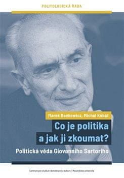 Marek Bankowicz: Co je politika a jak ji zkoumat? - Politická věda Giovanniho Sartoriho