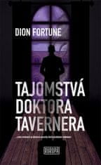 Dion Fortune: Tajomstvá doktora Tavernera - ...v jeho ordinácii sa duševné poruchy liečia okultnými metódami