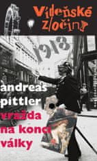 Pittler Andreas: Vídeňské zločiny II. 1918 - Vražda na konci války