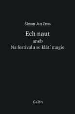 Zrno Šimon Jan: Ech naut aneb Na festivalu se klátí magie