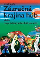 Eva Hajdu: Zázračná krajina húb alebo rozprávkový atlas húb pre deti