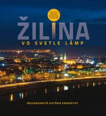 Patrik Groma: Žilina vo svetle lámp - Nezabudnutá história energetiky