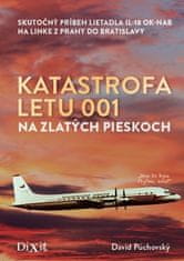 David Púchovský: Katastrofa letu 001 na Zlatých pieskoch - Skutočný príbeh lietadla IL-18 OK-NAB na linke z Prahy do Bratislavy
