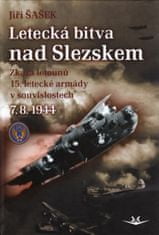 Jiří Šašek: Letecká bitva nad Slezskem 7. 8. 1944 - Zkáza letounů 15. letecké armády v souvislostech