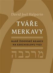 David Halperin: Tváře merkavy - Rané židovské reakce na Ezechielovu vizi
