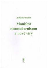 Bohumil Sláma: Manifest neomodernismu a nové víry