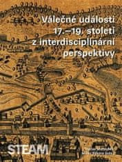 Milan Sýkora;Václav Matoušek: Válečné události 17.–19. století z interdisciplinární perspektivy