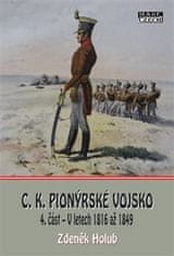 Zdeněk Holub: C.K. Pionýrské vojsko - 4. část – V letech 1816 až 1849