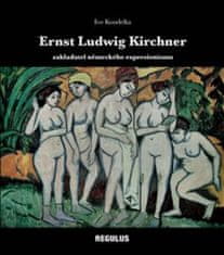 Ivo Koudelka: Ernst Ludwig Kirchner - zakladatel německého expresionismu