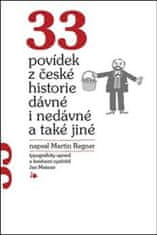 Martin Regner;Jan Meisner: 33 povídek z české historie dávné i nedávné a také jiné
