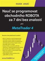 Radek Janáč: Nauč se programovat obchodního ROBOTA za 7 dní bez znalostí pro MetaTrader 4