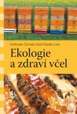 Květoslav Čermák;Karel Sládek;kol.: Ekologie a zdraví včel