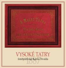 Potočná Eva: Vysoké Tatry fotoobjektívom Karola Divalda / The High Tatras - Through the Photo Lens o
