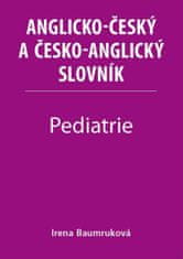 Baumruková Irena: Pediatrie - Anglicko-český a česko-anglický slovník