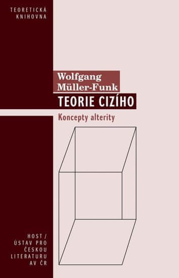 Müller-Funk Wolfgang: Teorie cizího - Koncepty alterity